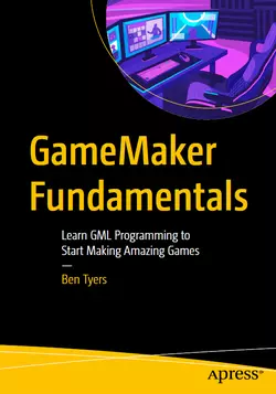 GameMaker Fundamentals: Learn GML Programming to Start Making Amazing Games