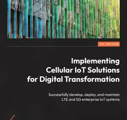 Implementing Cellular IoT Solutions for Digital Transformation