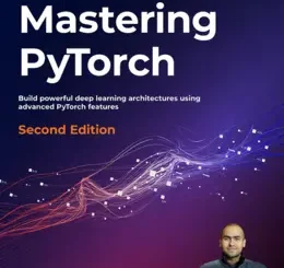 Mastering PyTorch, 2nd Edition