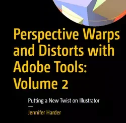 Perspective Warps and Distorts with Adobe Tools: Volume 2: Putting a New Twist on Illustrator