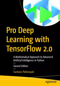 Pro Deep Learning with TensorFlow 2.0: A Mathematical Approach to Advanced Artificial Intelligence in Python