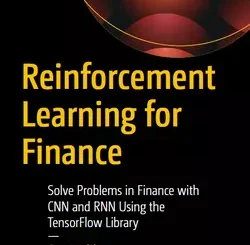 Reinforcement Learning for Finance: Solve Problems in Finance with CNN and RNN Using the TensorFlow Library