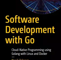 Software Development with Go: Cloud-Native Programming using Golang with Linux and Docker