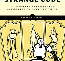 Strange Code: Esoteric Languages That Make Programming Fun Again