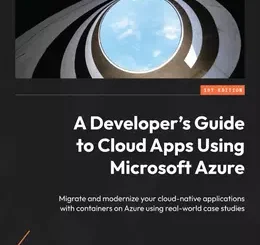 A Developer’s Guide to Cloud Apps Using Microsoft Azure