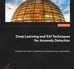 Deep Learning and XAI Techniques for Anomaly Detection