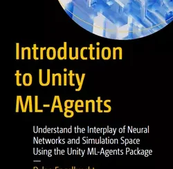 Introduction to Unity ML-Agents: Understand the Interplay of Neural Networks and Simulation Space Using the Unity ML-Agents Package