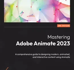 Mastering Adobe Animate 2023, 3rd Edition