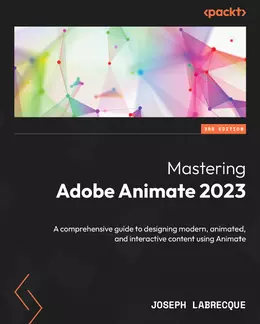 Mastering Adobe Animate 2023, 3rd Edition