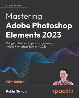 Mastering Adobe Photoshop Elements 2023, Fifth Edition