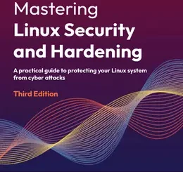 Mastering Linux Security and Hardening, 3rd Edition