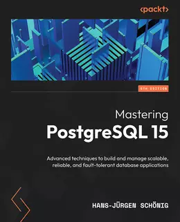 Mastering PostgreSQL 15, Fifth Edition