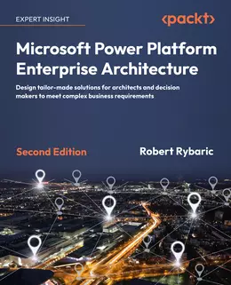 Microsoft Power Platform Enterprise Architecture, Second Edition