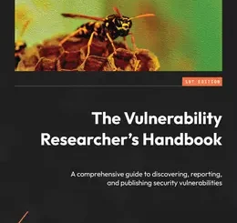 The Vulnerability Researcher's Handbook