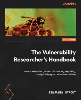 The Vulnerability Researcher’s Handbook