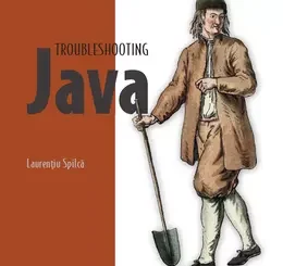 Troubleshooting Java: Read, debug, and optimize JVM applications