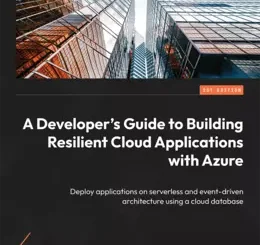 A Developer’s Guide to Building Resilient Cloud Applications with Azure