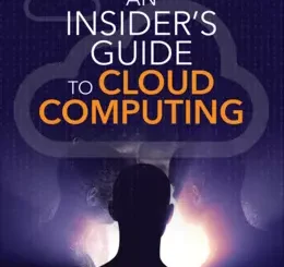 An Insider’s Guide to Cloud Computing