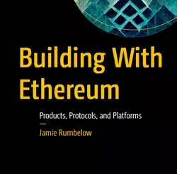 Building With Ethereum: Products, Protocols, and Platforms