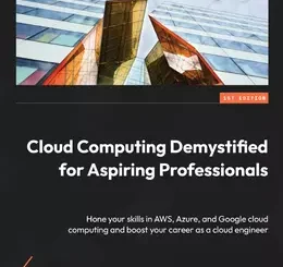 Cloud Computing Demystified for Aspiring Professionals