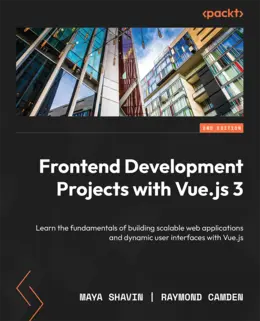 Frontend Development Projects with Vue.js 3, Second Edition
