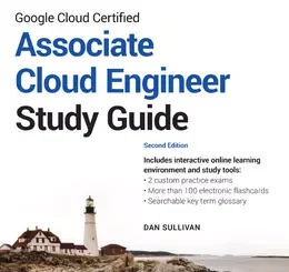 Google Cloud Certified Associate Cloud Engineer Study Guide, 2nd Edition