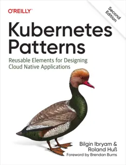 Kubernetes Patterns: Reusable Elements for Designing Cloud Native Applications, 2nd Edition