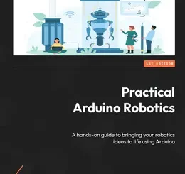 Practical Arduino Robotics