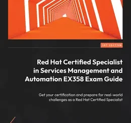 Red Hat Certified Specialist in Services Management and Automation EX358 Exam Guide