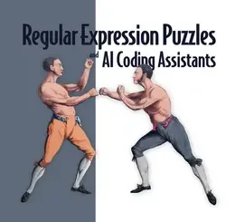 Regular Expression Puzzles and AI Coding Assistants: 24 puzzles solved by the author, with and without assistance from Copilot, ChatGPT and more