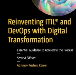Reinventing ITIL and DevOps with Digital Transformation: Essential Guidance to Accelerate the Process, 2nd Edition