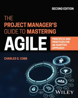 The Project Manager’s Guide to Mastering Agile: Principles and Practices for an Adaptive Approach, 2nd Edition