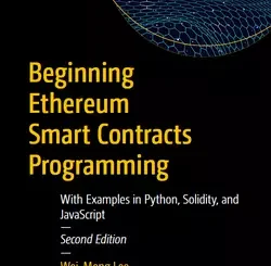 Beginning Ethereum Smart Contracts Programming: With Examples in Python, Solidity, and JavaScript, 2nd Edition