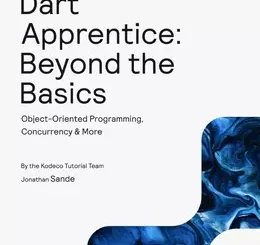 Dart Apprentice: Beyond the Basics: Object-Oriented Programming, Concurrency & More