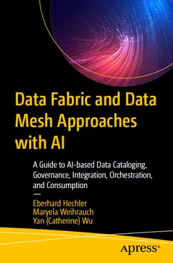 Data Fabric and Data Mesh Approaches with AI: A Guide to AI-based Data Cataloging, Governance, Integration, Orchestration, and Consumption