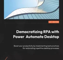 Democratizing RPA with Power Automate Desktop