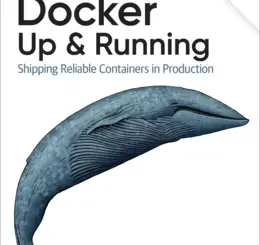 Docker: Up & Running: Shipping Reliable Containers in Production, 3rd Edition