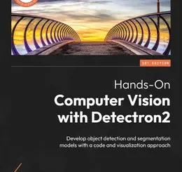Hands-On Computer Vision with Detectron2