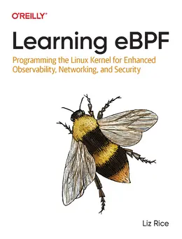 Learning eBPF: Programming the Linux Kernel for Enhanced Observability, Networking, and Security