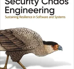 Security Chaos Engineering: Sustaining Resilience in Software and Systems