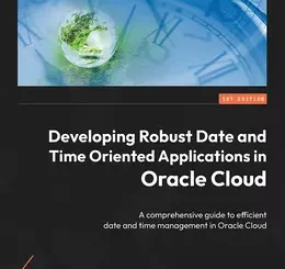 Developing Robust Date and Time Oriented Applications in Oracle Cloud