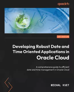 Developing Robust Date and Time Oriented Applications in Oracle Cloud