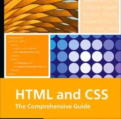 HTML and CSS: The Comprehensive Guide