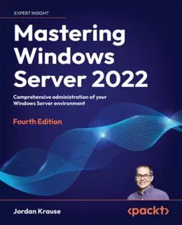 Mastering Windows Server 2022, Fourth Edition