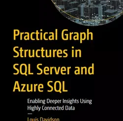 Practical Graph Structures in SQL Server and Azure SQL: Enabling Deeper Insights Using Highly Connected Data