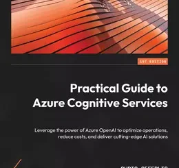 Practical Guide to Azure Cognitive Services