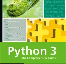 Python 3: The Comprehensive Guide to Hands-On Python Programming