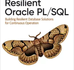 Resilient Oracle PL/SQL: Building Resilient Database Solutions for Continuous Operation