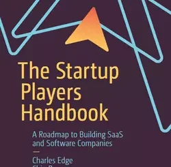 The Startup Players Handbook: A Roadmap to Building SaaS and Software Companies