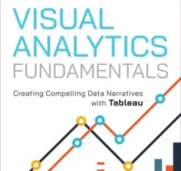 Visual Analytics Fundamentals: Creating Compelling Data Narratives with Tableau